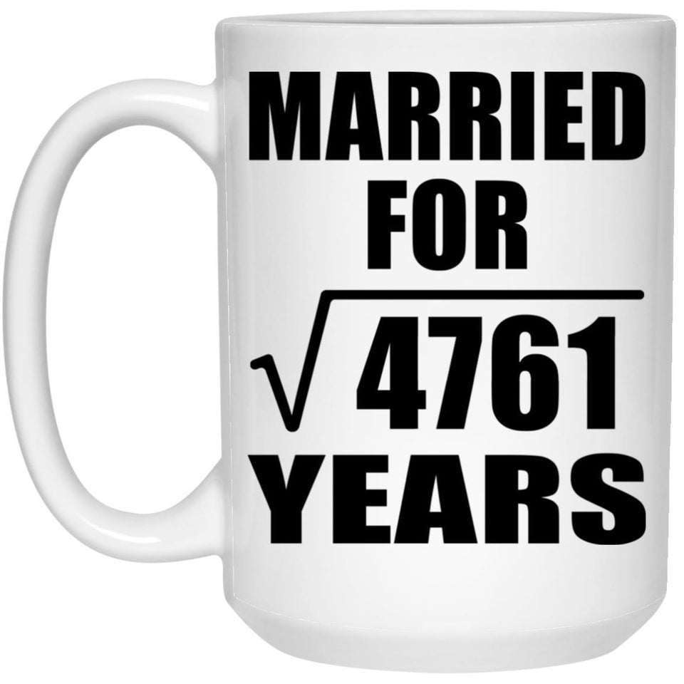69th Anniversary Married For Square Root of 4761 Years - 15oz Coffee Mug
