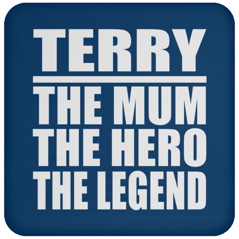 Terry The Mum The Hero The Legend - Drink Coaster