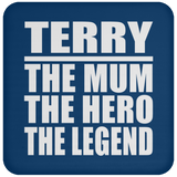 Terry The Mum The Hero The Legend - Drink Coaster