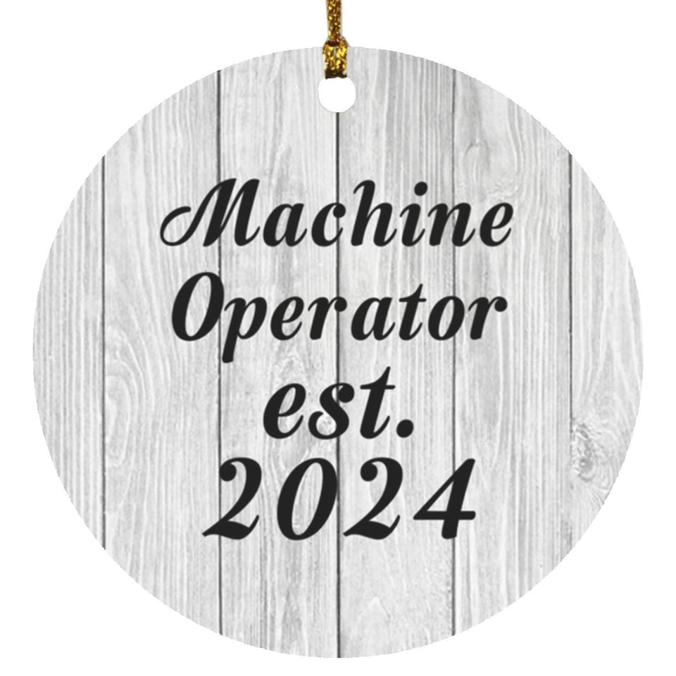Machine Operator Established Est. 2024 - Circle Ornament F