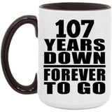 107th Anniversary 107 Years Down Forever to Go - 15oz Accent Mug Black
