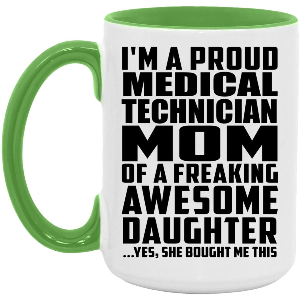Proud Medical Technician Mom Of Awesome Daughter - 15oz Accent Mug Green