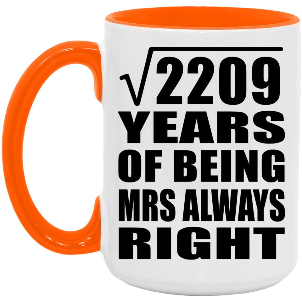 47th Anniversary Square Root of 2209 Years Mrs Always Right - 15oz Accent Mug Orange