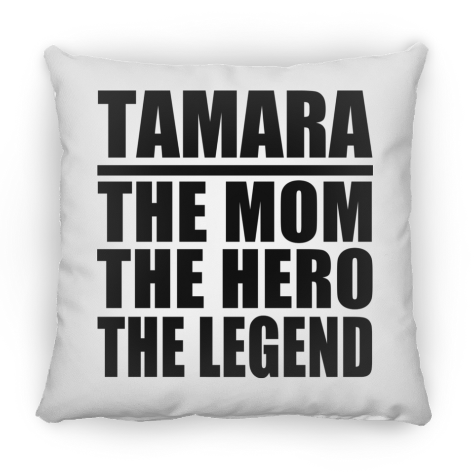 Tamara The Mom The Hero The Legend - Throw Pillow