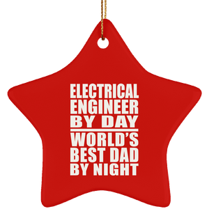 Electrical Engineer By Day World's Best Dad By Night - Star Ornament