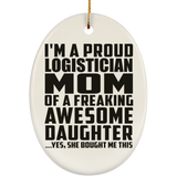 Proud Logistician Mom Of Awesome Daughter - Oval Ornament