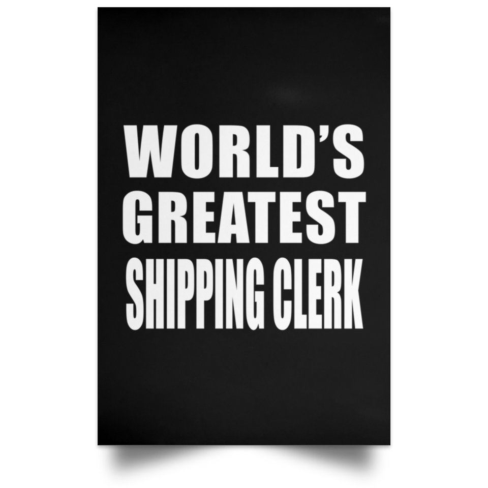 World's Greatest Shipping Clerk - Poster Portrait