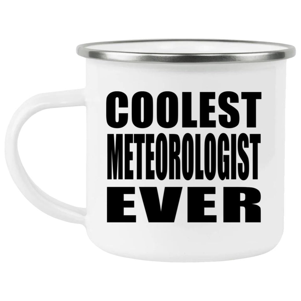 Coolest Meteorologist Ever - 12oz Camping Mug