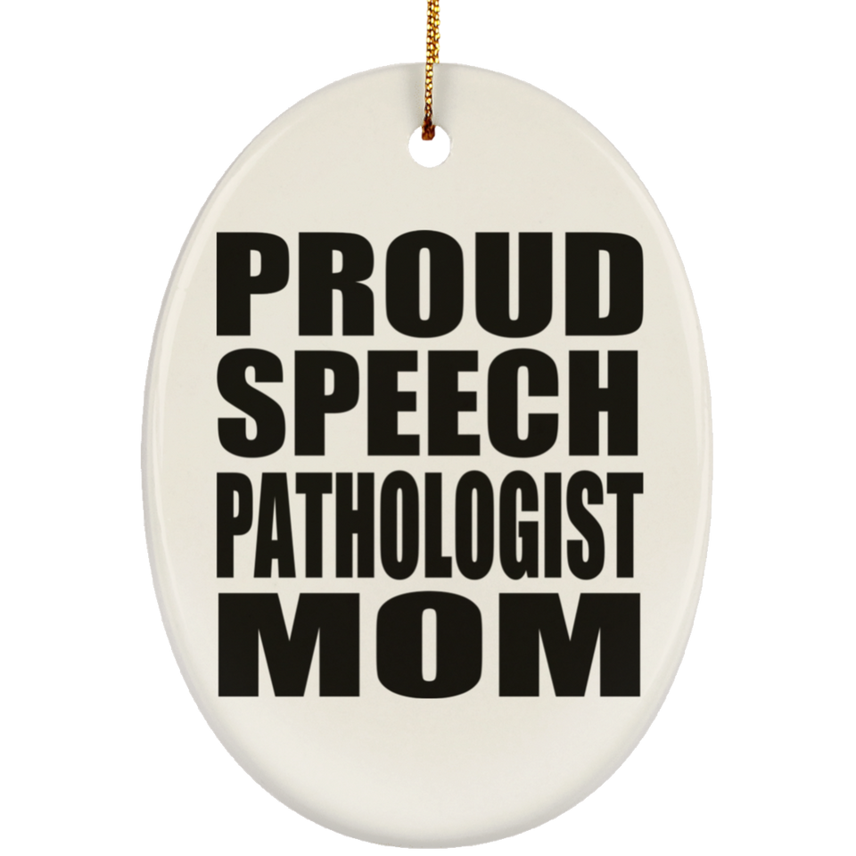 Proud Speech Pathologist Mom - Oval Ornament