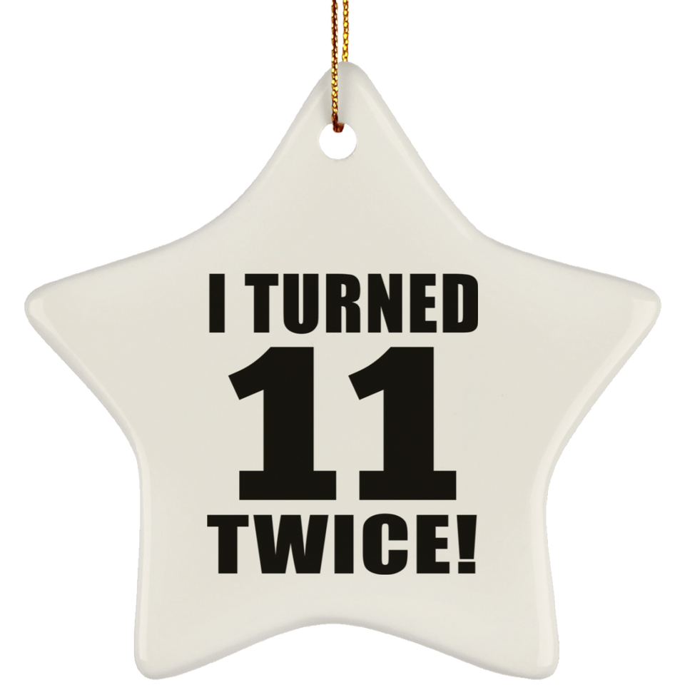 22nd Birthday I Turned 11 Twice - Star Ornament