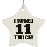 22nd Birthday I Turned 11 Twice - Star Ornament