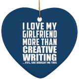 I Love My Girlfriend More Than Creative Writing - Heart Ornament
