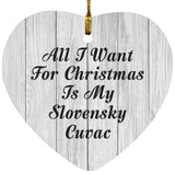All I Want For Christmas Is My Slovensky Cuvac - Heart Ornament F