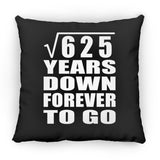 25th Anniversary Square Root of 625 Years Down Forever To Go - Throw Pillow Black