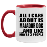 All I Care About Is Malador Dog - 11oz Accent Mug Red