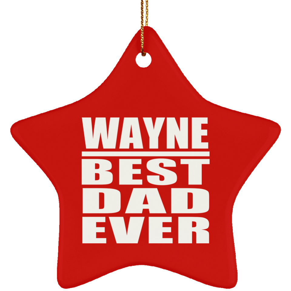 Wayne Best Dad Ever - Star Ornament