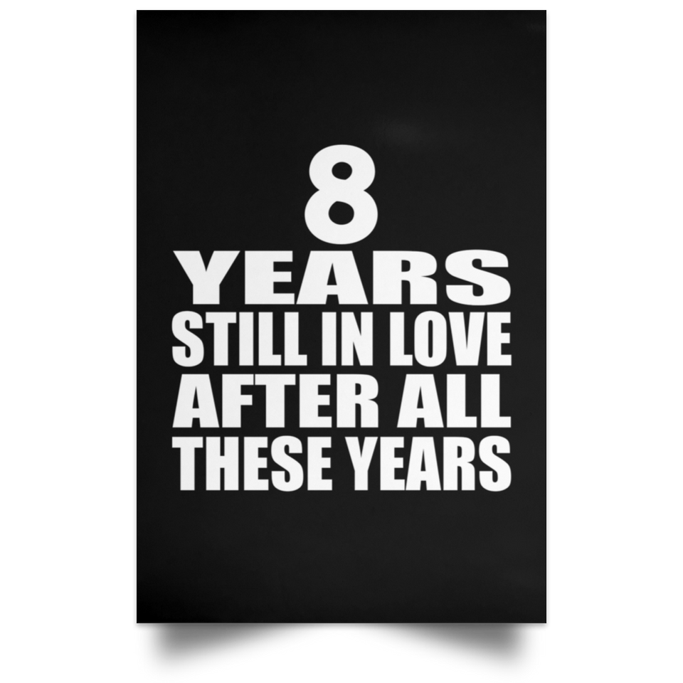 8th Anniversary 8 Years Still In Love After These Years - Poster Portrait