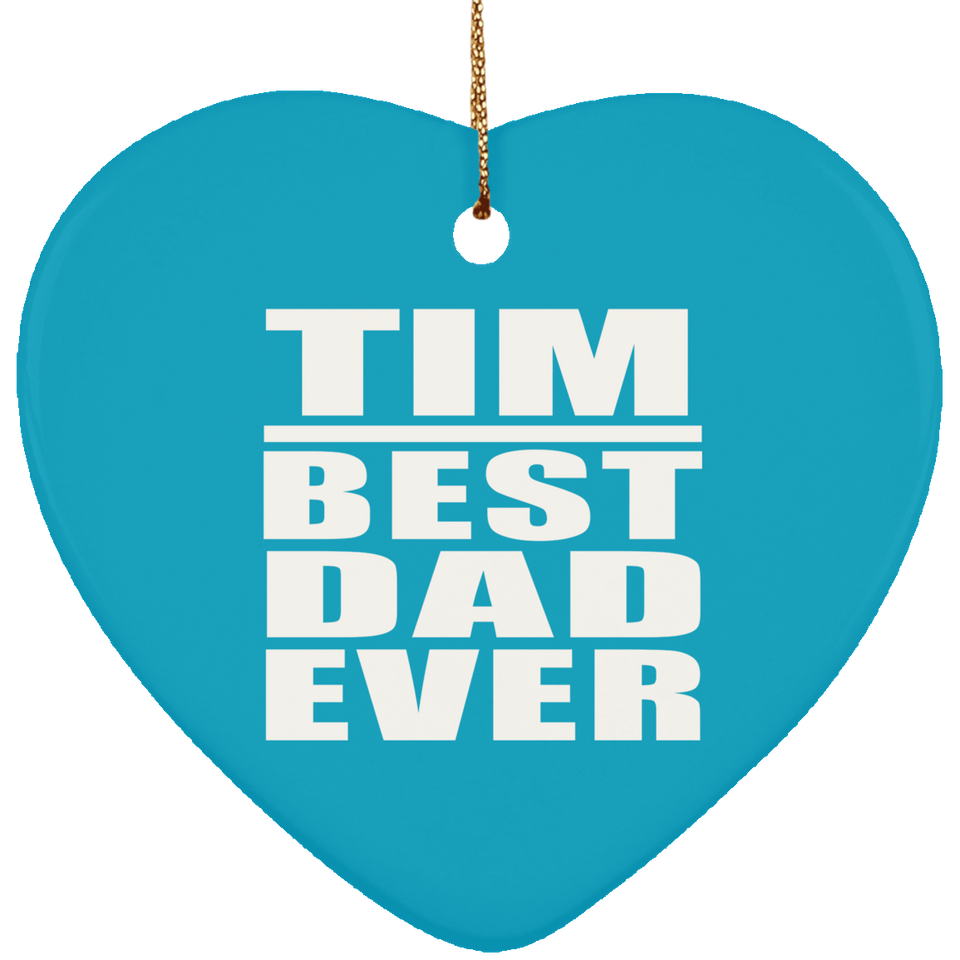Tim Best Dad Ever - Heart Ornament