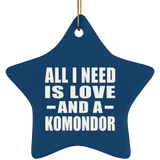 All I Need Is Love And A Komondor - Star Ornament