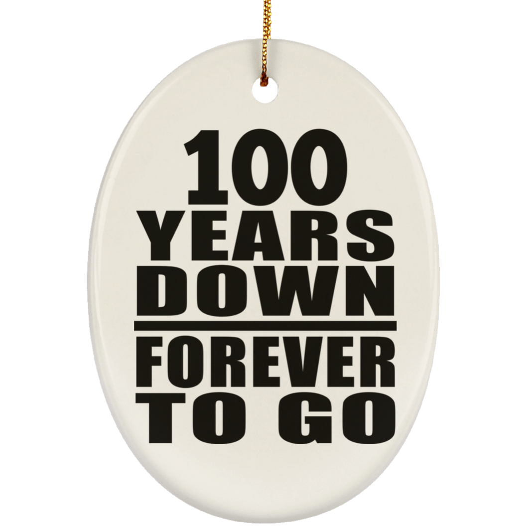 100th Anniversary 100 Years Down Forever to Go - Oval Ornament