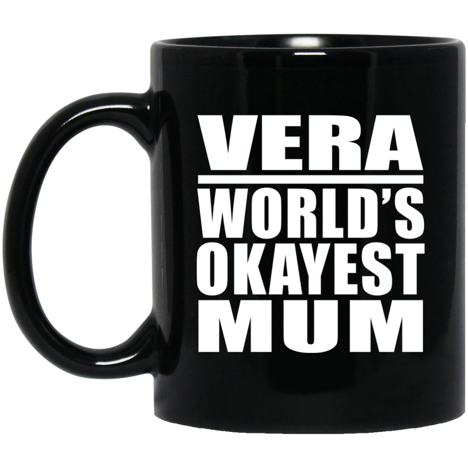 Vera World's Okayest Mum - 11 Oz Coffee Mug Black