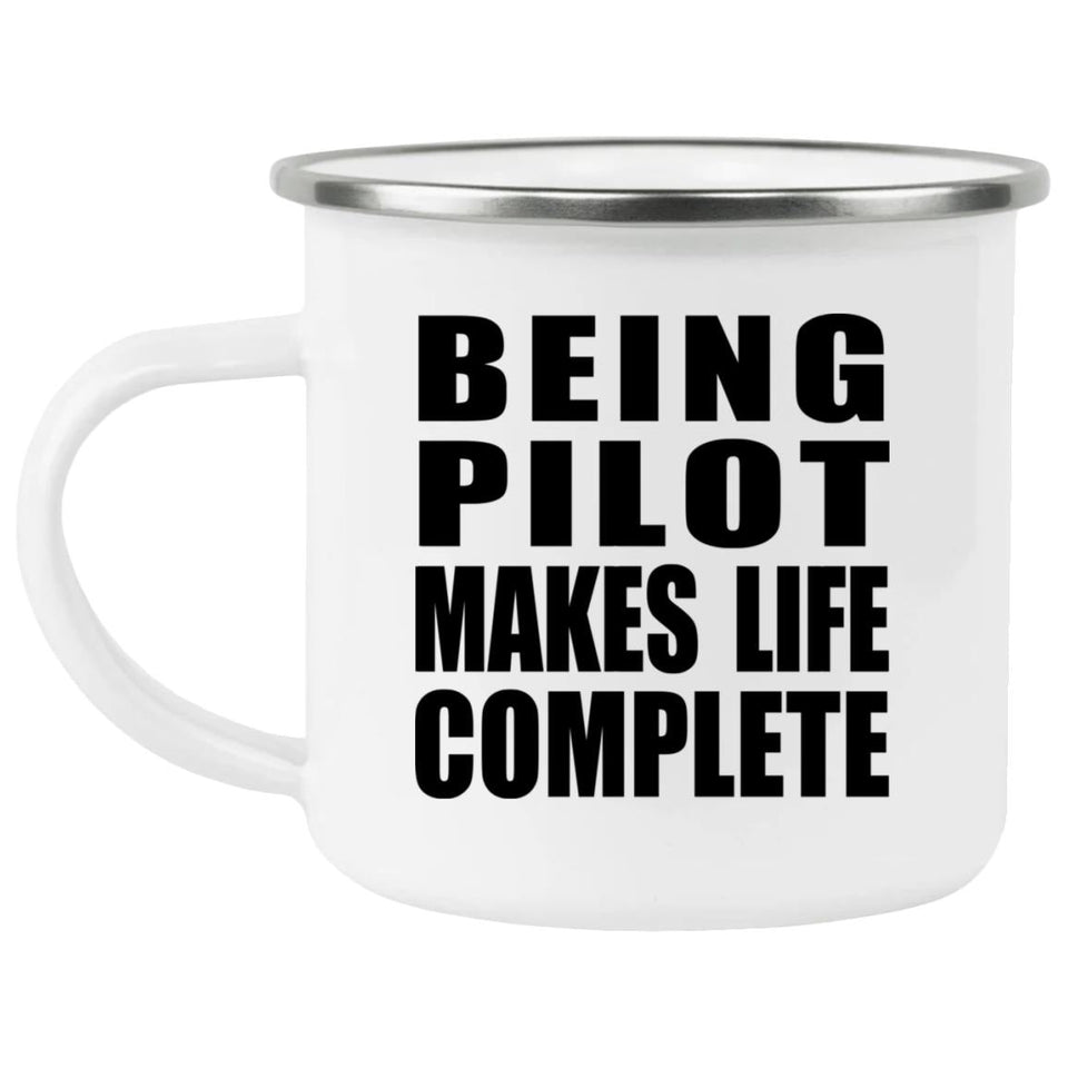 Being Pilot Makes Life Complete - 12oz Camping Mug