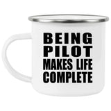 Being Pilot Makes Life Complete - 12oz Camping Mug