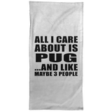 All I Care About Is Pug - Hand Towel