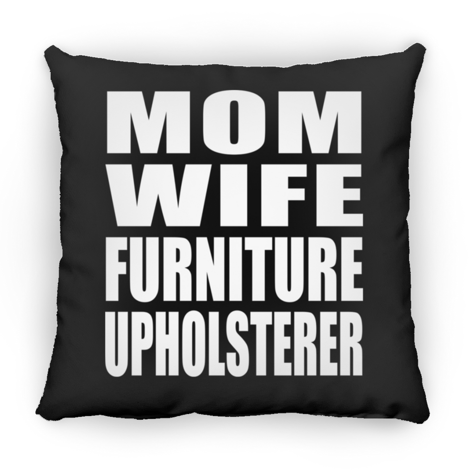 Mom Wife Furniture Upholsterer - Throw Pillow Black