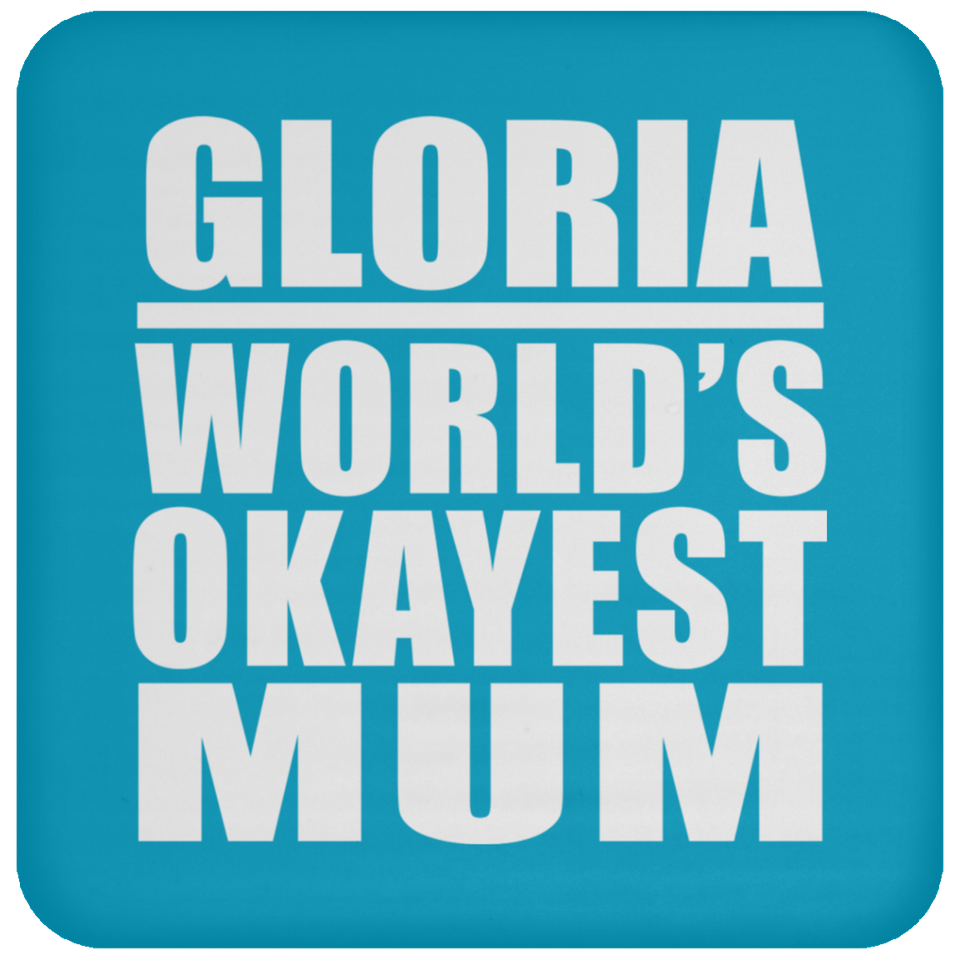 Gloria World's Okayest Mum - Drink Coaster
