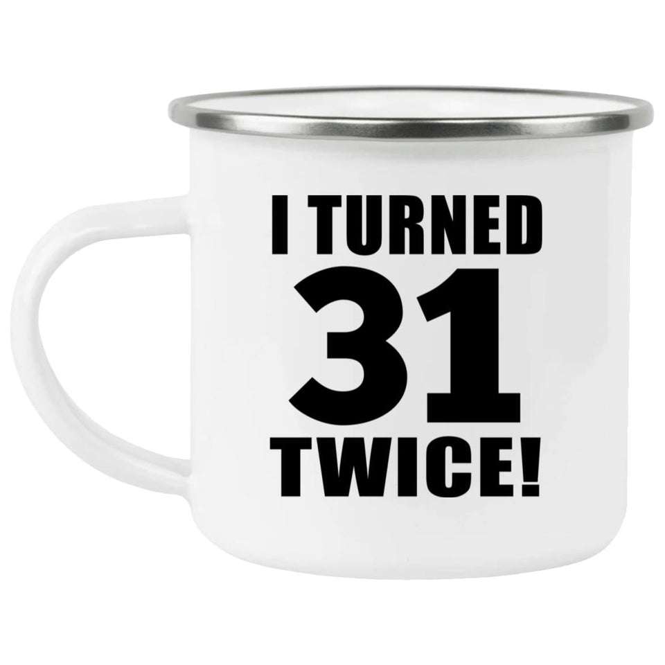 62nd Birthday I Turned 31 Twice - 12oz Camping Mug