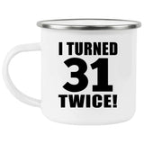 62nd Birthday I Turned 31 Twice - 12oz Camping Mug