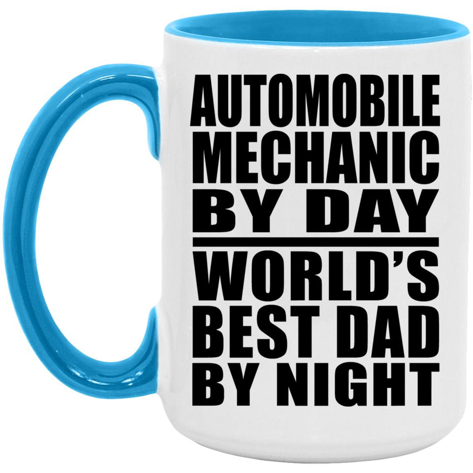 Automobile Mechanic By Day World's Best Dad By Night - 15oz Accent Mug Blue
