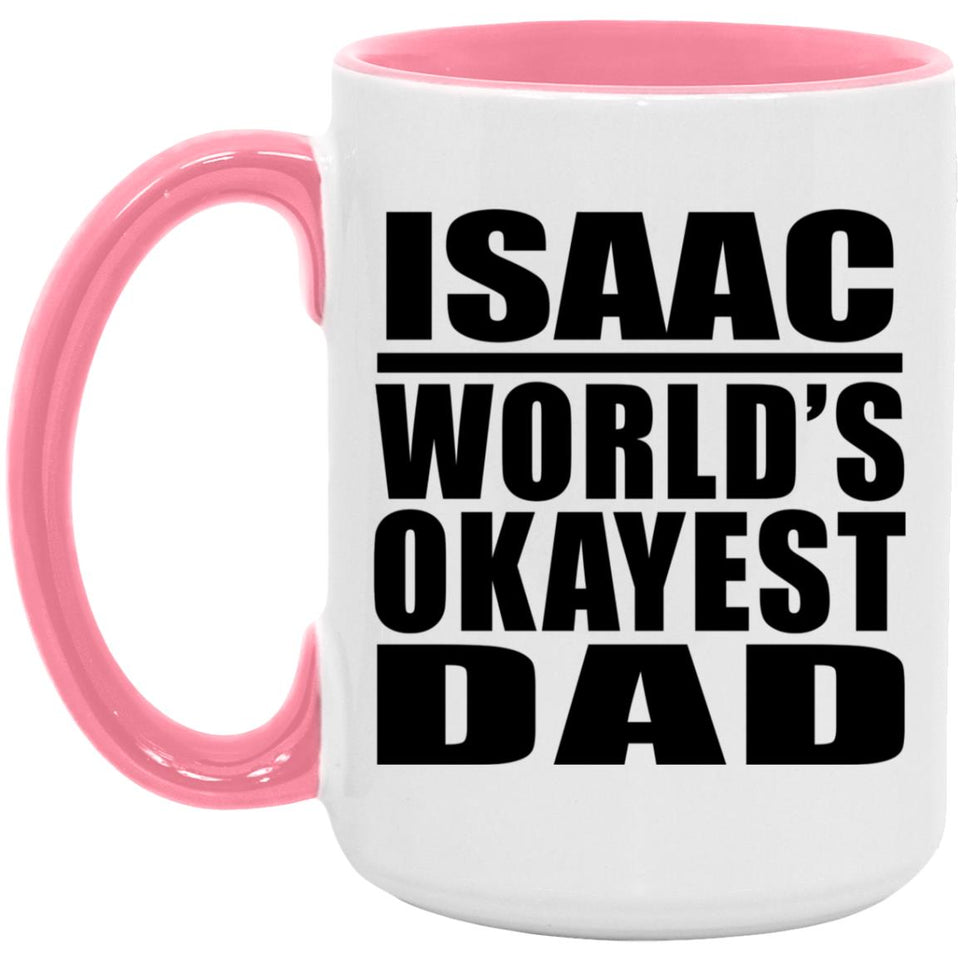 Isaac World's Okayest Dad - 15oz Accent Mug Pink