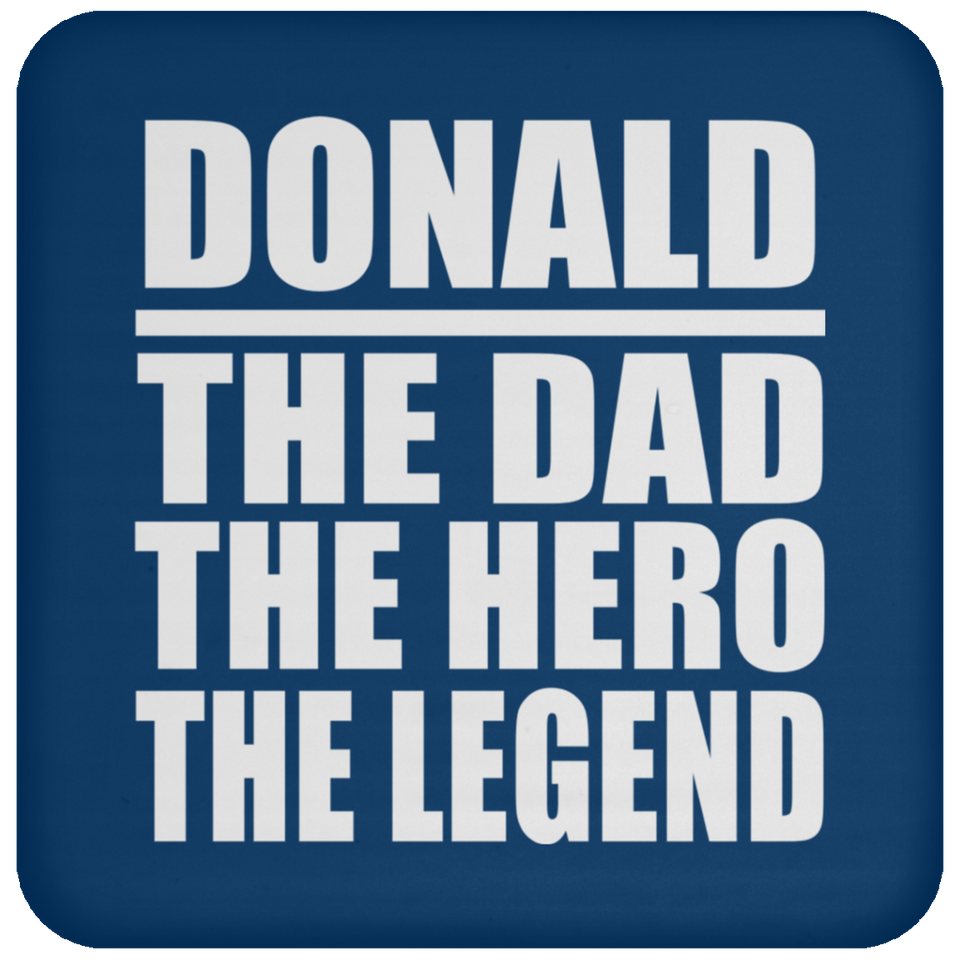 Donald The Dad The Hero The Legend - Drink Coaster