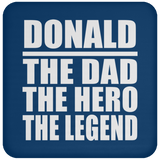 Donald The Dad The Hero The Legend - Drink Coaster