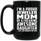 Proud Jeweler Mom Of Awesome Daughter - 15 Oz Coffee Mug Black