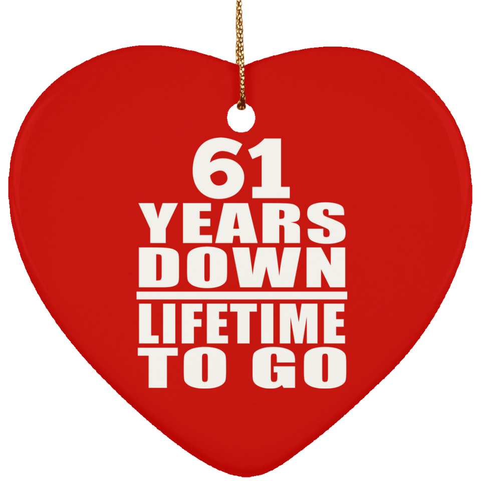 61st Anniversary 61 Years Down Lifetime To Go - Heart Ornament