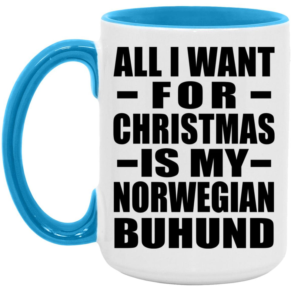All I Want For Christmas Is My Norwegian Buhund - 15oz Accent Mug Blue