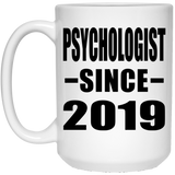 Psychologist Since 2019 - 15oz Coffee Mug