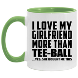 I Love My Girlfriend More Than Tee-Ball - 11oz Accent Mug Green