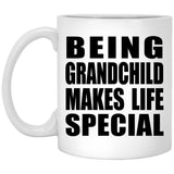 Being Grandchild Makes Life Special - 11oz Coffee Mug