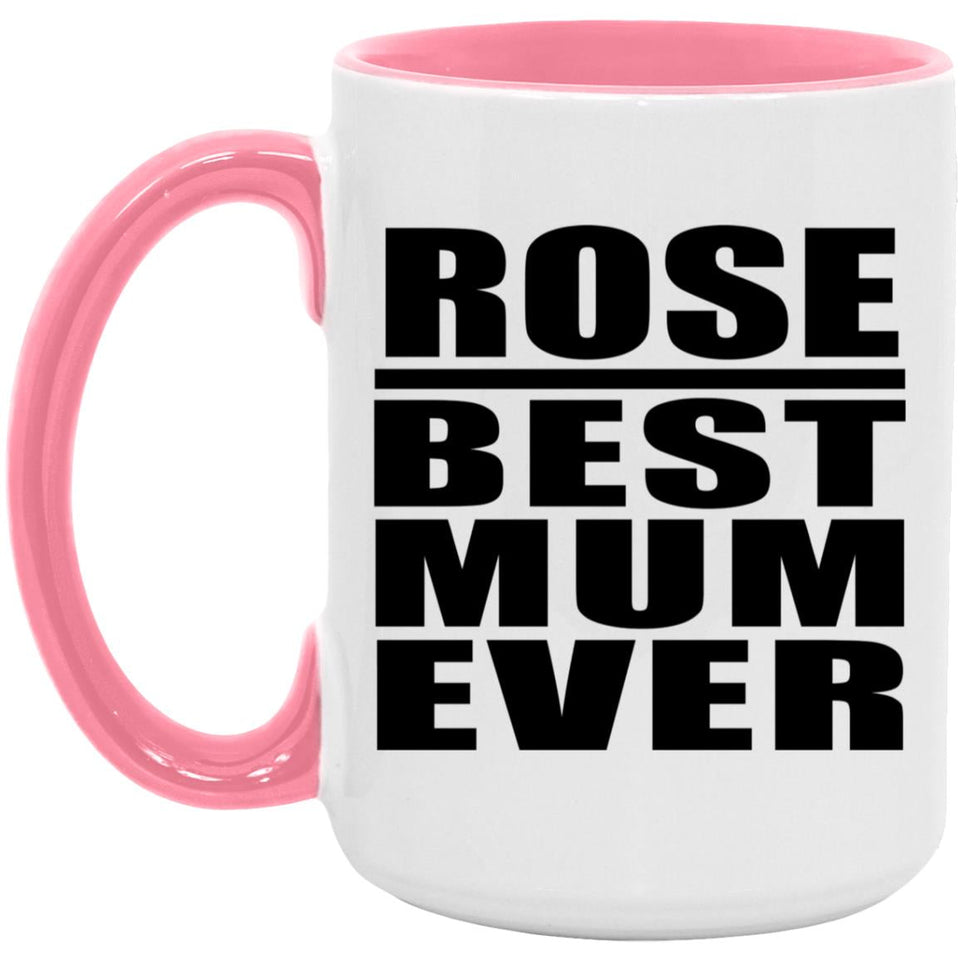 Rose Best Mum Ever - 15oz Accent Mug Pink