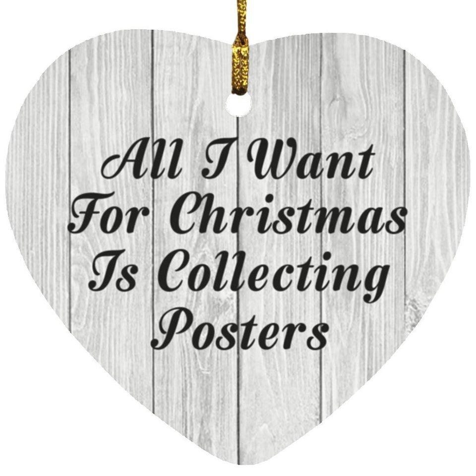 All I Want For Christmas Is Collecting Posters - Heart Ornament F
