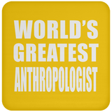 World's Greatest Anthropologist - Drink Coaster