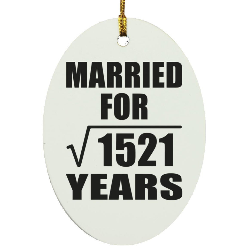 39th Anniversary Married For Square Root of 1521 Years - Oval Ornament