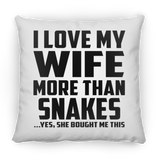 I Love My Wife More Than Snakes - Throw Pillow