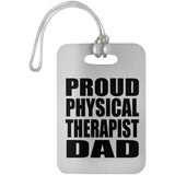 Proud Physical Therapist Dad - Luggage Bag Tag