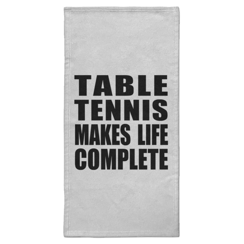 Table Tennis Makes Life Complete - Hand Towel