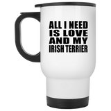 All I Need Is Love And My Irish Terrier - White Travel Mug